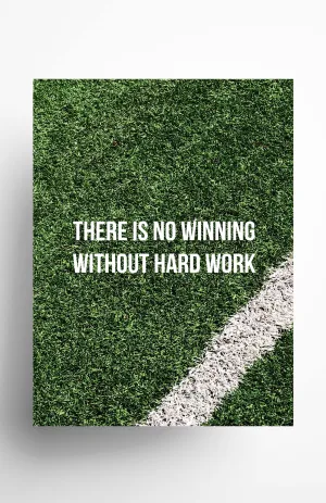 There is No Winning without Hard Work